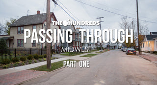 THE HUNDREDS X MIDWEST :: PASSING THROUGH, PART 1