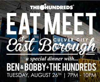 THE HUNDREDS PRESENTS EAT MEET :: 8/26 AT EAST BOROUGH