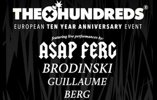 THE HUNDREDS EUROPEAN 10TH ANNIVERSARY EVENT