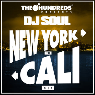 THE HUNDREDS PRESENTS DJ SOUL : NEW YORK TO CALI MIX