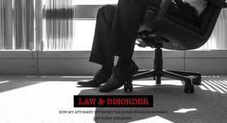 LAW & DISORDER :: HOW MY ATTORNEY INVENTED THE HOME-INVASION ROBBERY