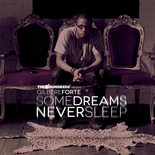 THE HUNDREDS PRESENTS : GILBERE FORTE "SOME DREAMS NEVER SLEEP"