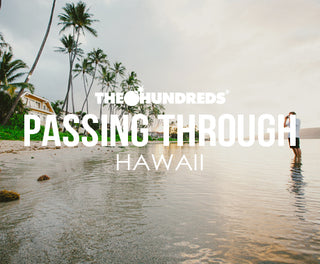 THE HUNDREDS X HAWAII :: PASSING THROUGH :: EPISODE 1