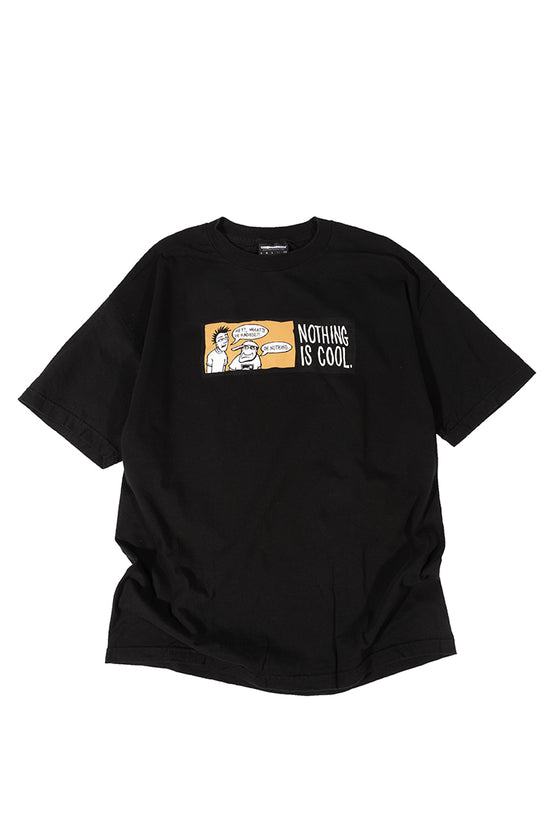 Nothing is Cool T-Shirt